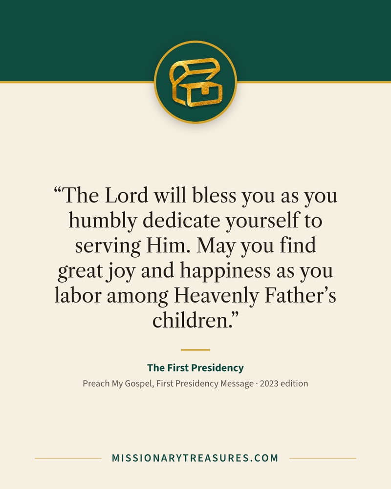Quote card: “The Lord will bless you as you humbly dedicate yourself to serving Him. May you find great joy and happiness as you labor among Heavenly Father’s children.” — The First Presidency