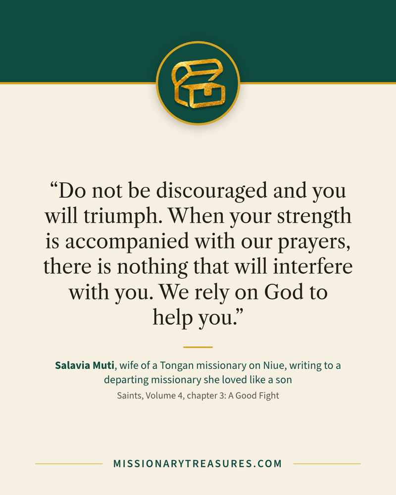 Quote card: “Do not be discouraged and you will triumph. When your strength is accompanied with our prayers, there is nothing that will interfere with you. We rely on God to help you.” — Salavia Muti