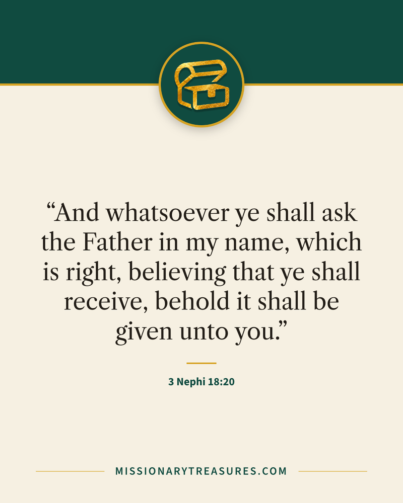 Quote card: “And whatsoever ye shall ask the Father in my name, which is right, believing that ye shall receive, behold it shall be given unto you.” — 3 Nephi 18:20
