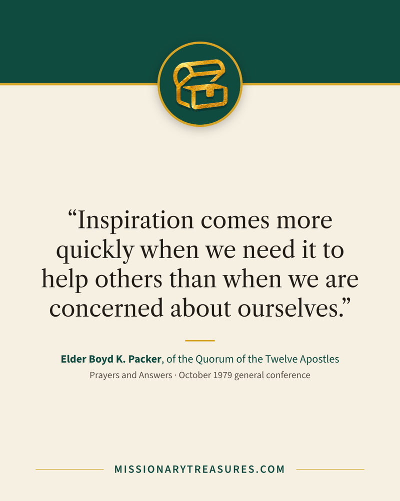 Quote card: “Inspiration comes more quickly when we need it to help others than when we are concerned about ourselves.” — Elder Boyd K. Packer