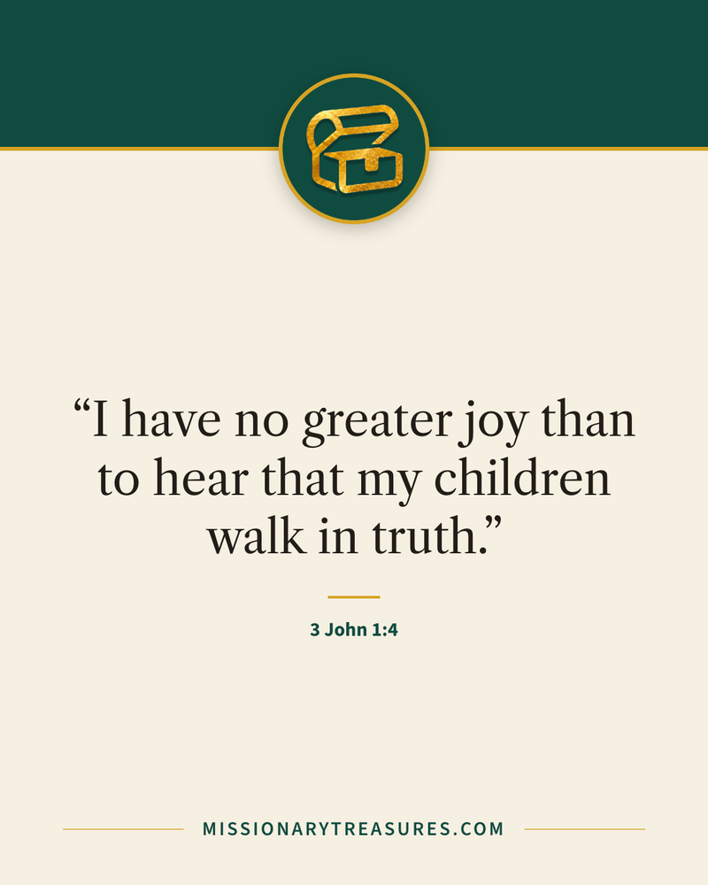 Quote card: “I have no greater joy than to hear that my children walk in truth.” — 3 John 1:4