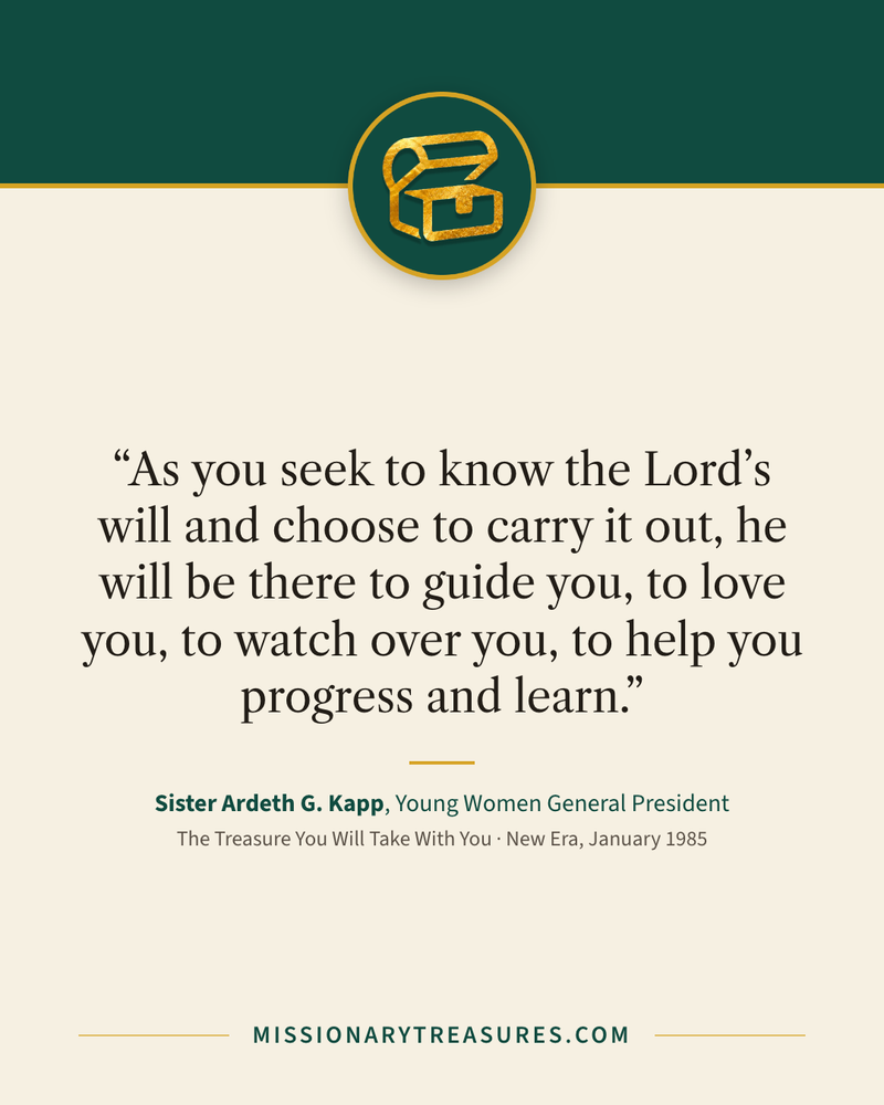 Quote card: “As you seek to know the Lord’s will and choose to carry it out, he will be there to guide you, to love you, to watch over you, to help you progress and learn.” — Sister Ardeth G. Kapp