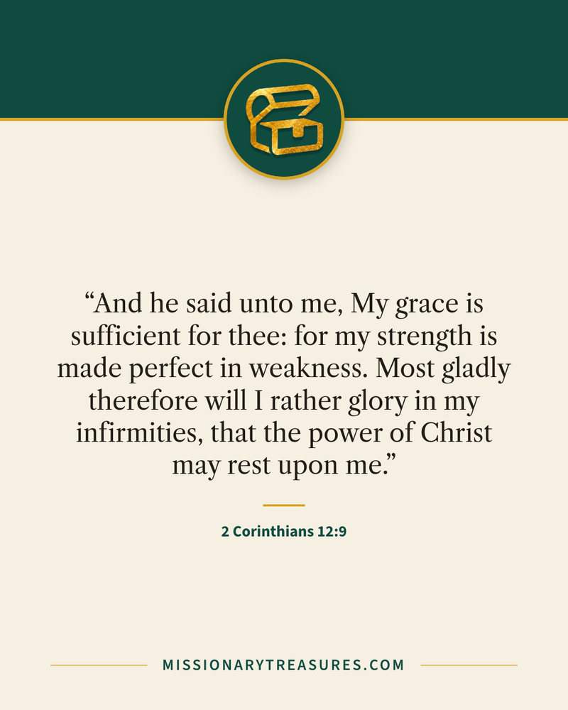 Quote card: “And he said unto me, My grace is sufficient for thee: for my strength is made perfect in weakness. Most gladly therefore will I rather glory in my infirmities, that the power of Christ may rest upon me.” — 2 Corinthians 12:9