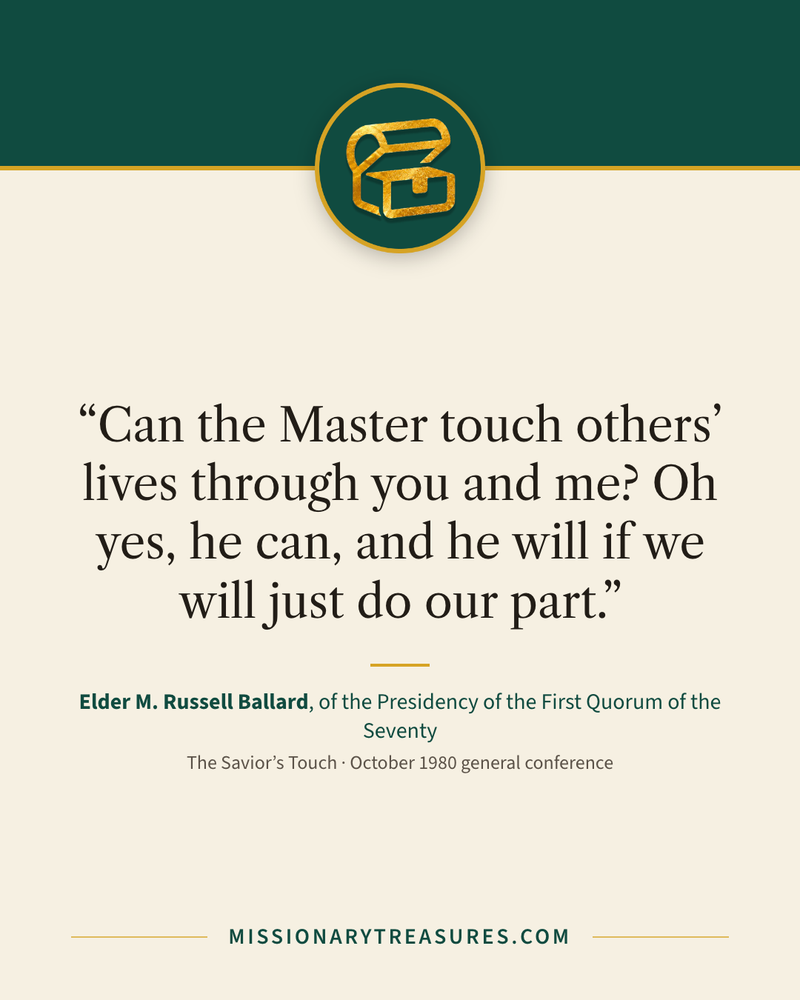 Quote card: “Can the Master touch others’ lives through you and me? Oh yes, he can, and he will if we will just do our part.” — Elder M. Russell Ballard