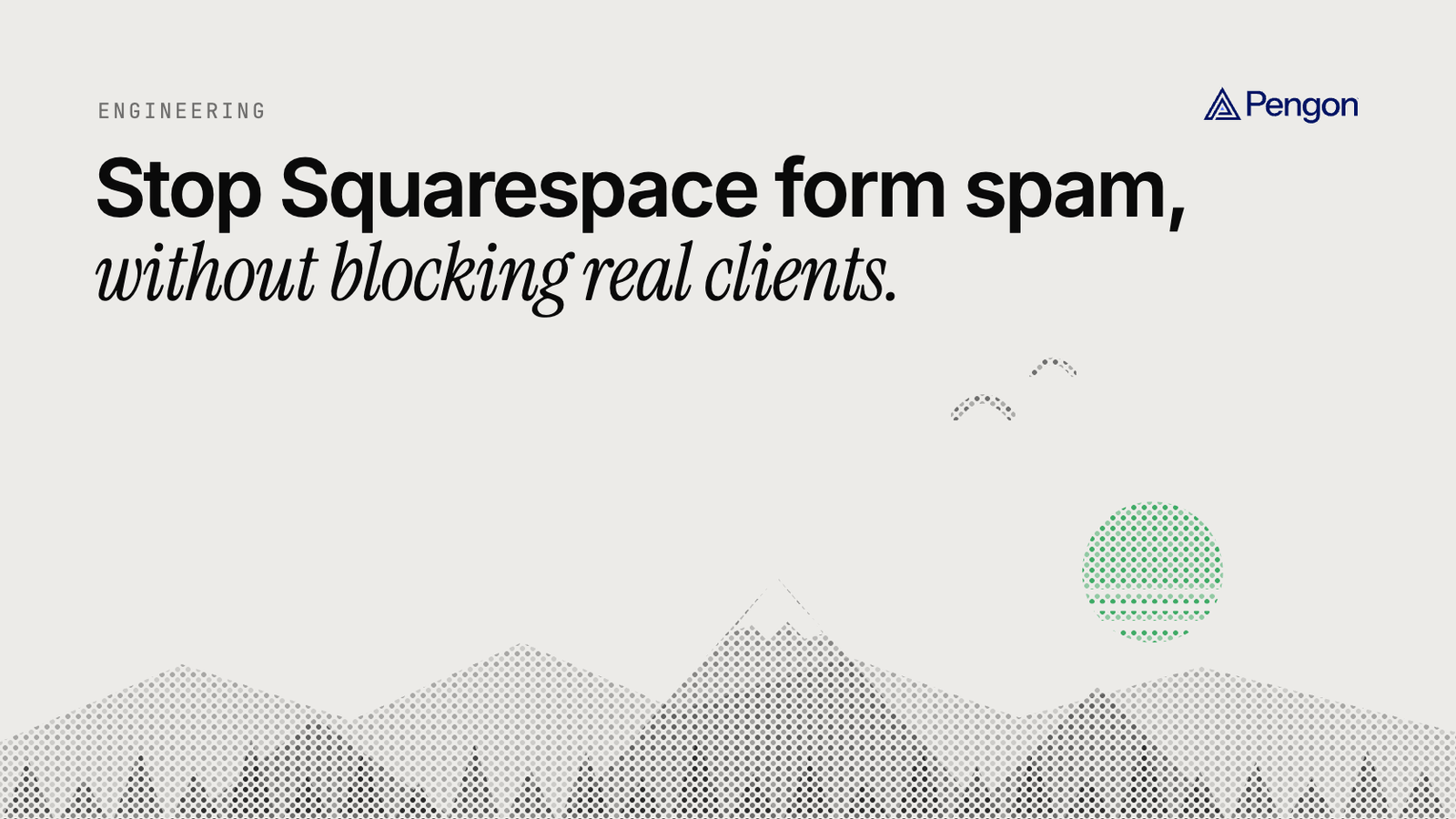 Pengon blog cover: Stop Squarespace form spam, without blocking real clients. Above a dotted mountain landscape.