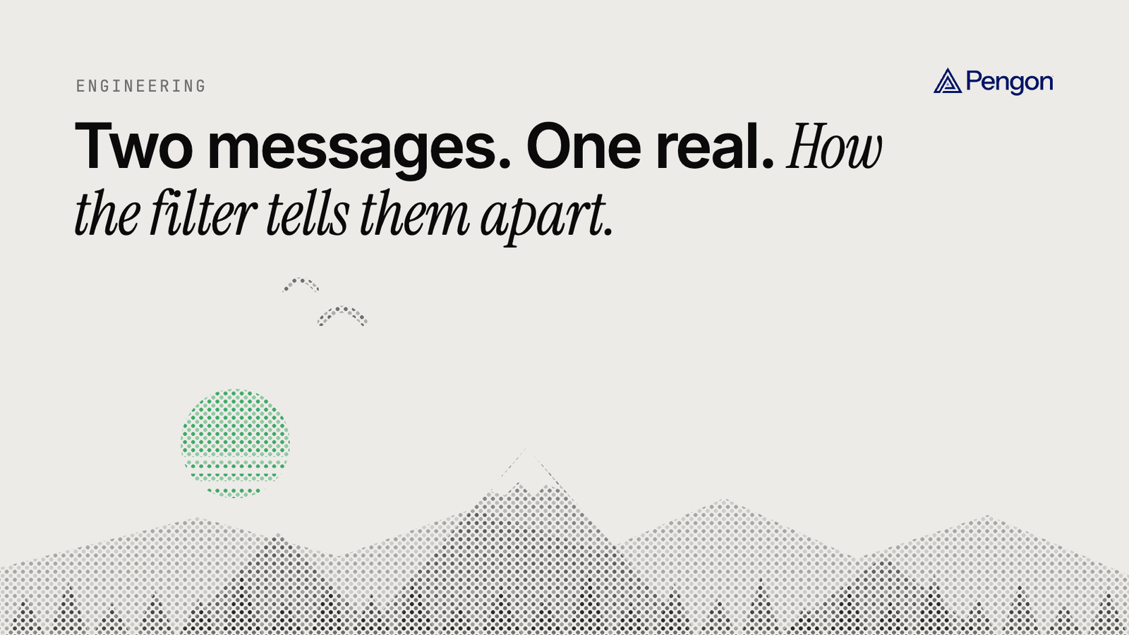 Pengon blog cover: Two messages. One real. How the filter tells them apart. Above a dotted mountain landscape.