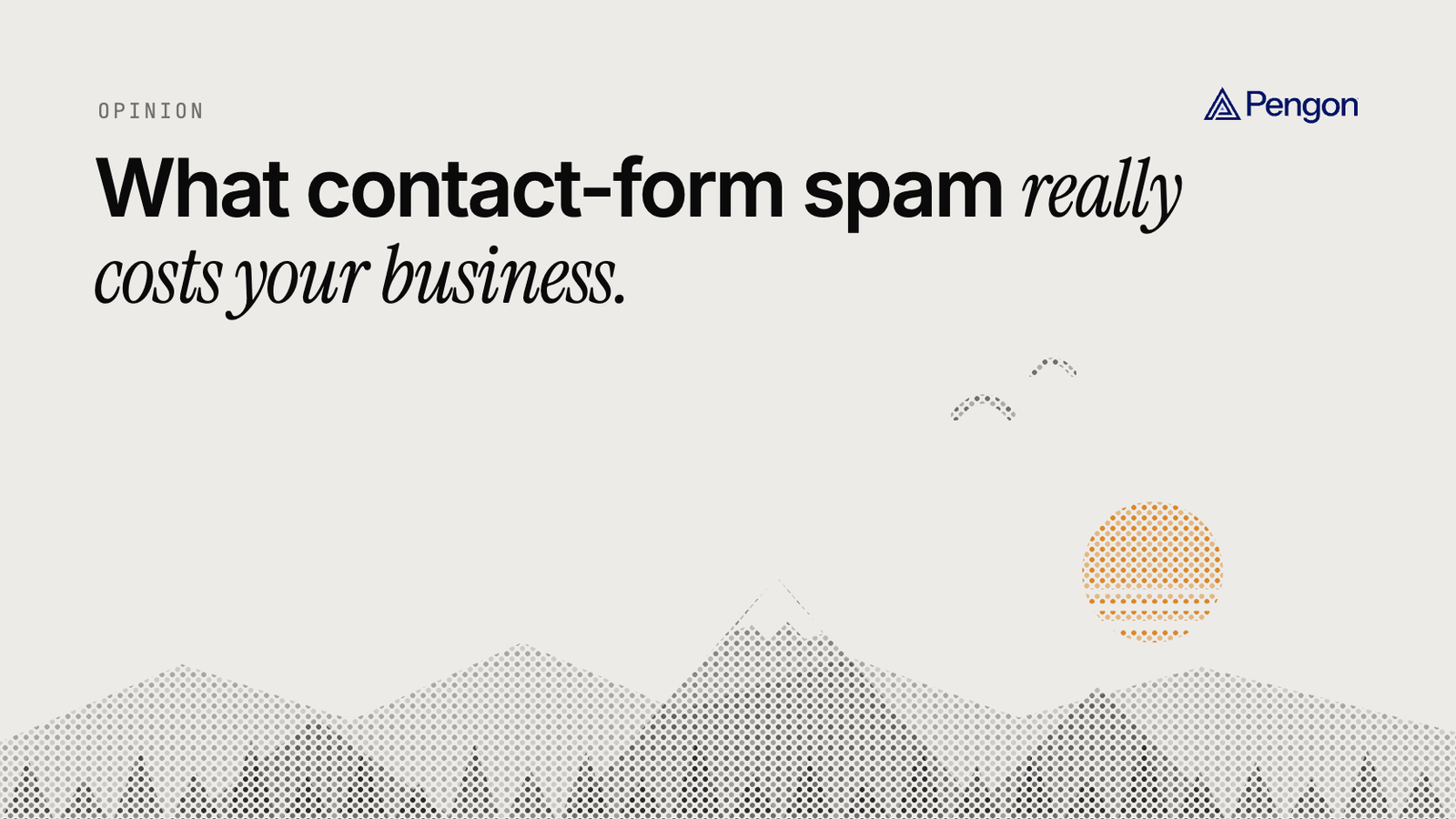 Pengon blog cover: What contact-form spam really costs your business. Above a dotted mountain landscape.