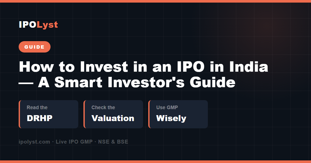 How to invest in an IPO in India 2026 — read the DRHP, check valuation, use GMP wisely, step-by-step investor guide infographic by IPOLyst