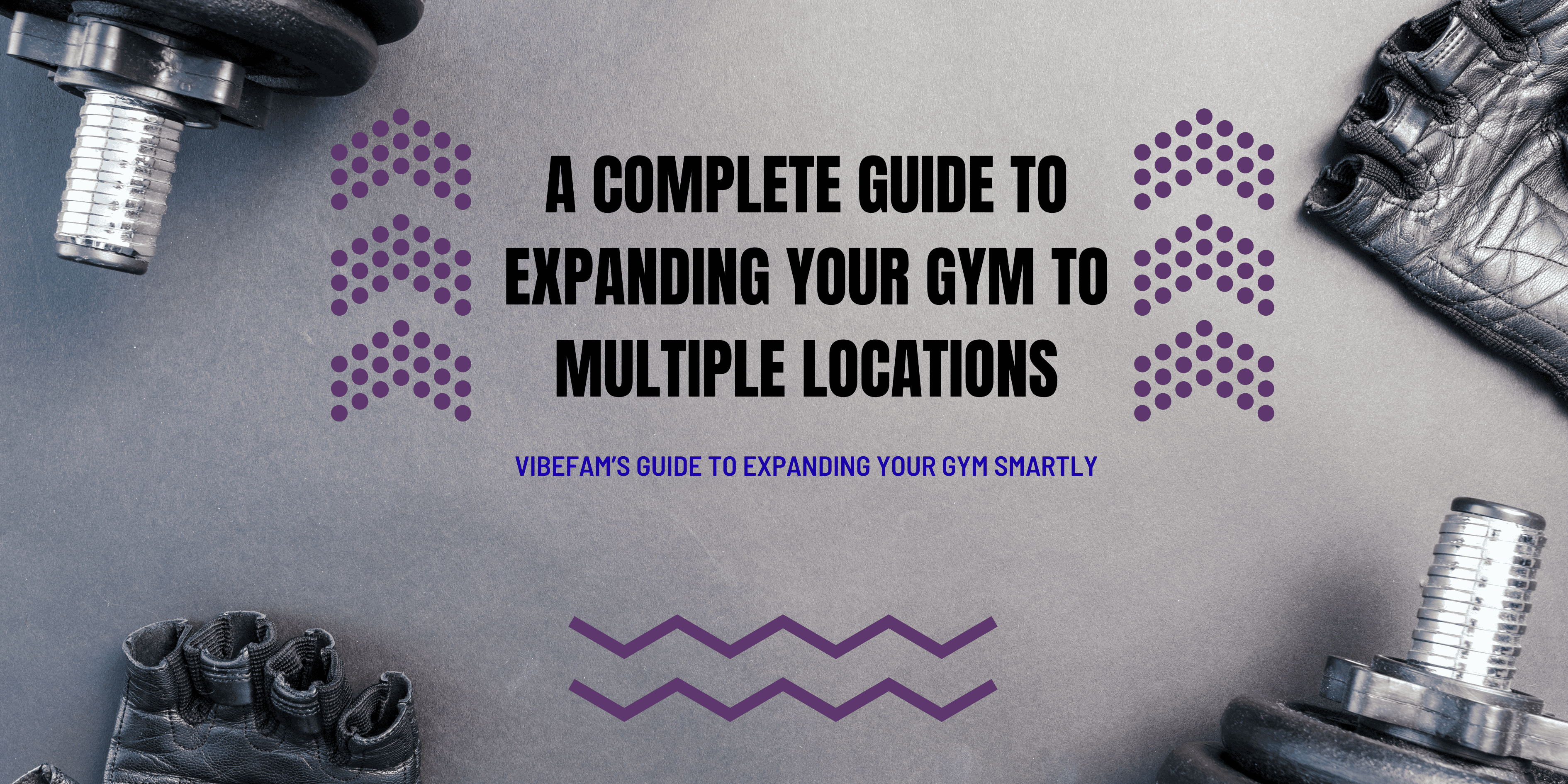 A Complete Guide to Expanding Your Gym to Multiple Locations