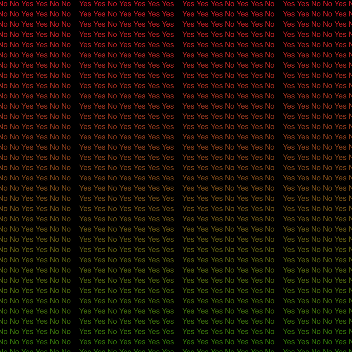 A series of "Yes" and "No" repeat hundreds of times. The font transitions from red to green in a gradient. The background is dark black.