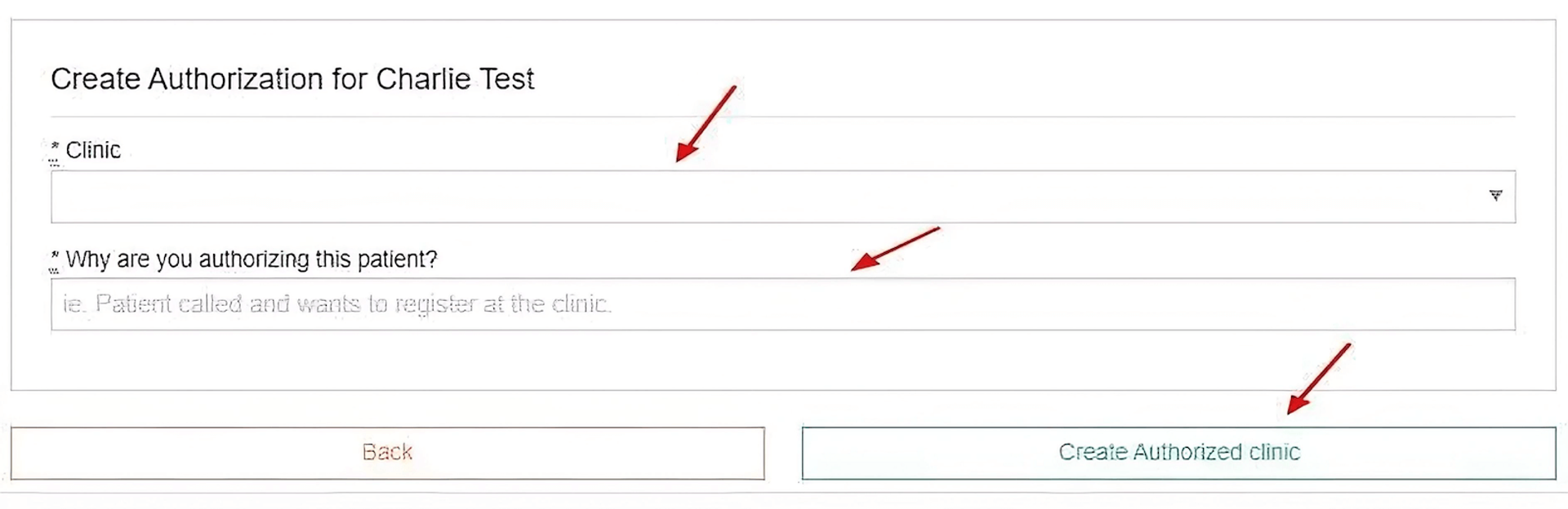 Workspace labeled 'Create Authorization for Charlie Test' with red arrows pointing at form fields and a button labeled 'Create Authorized Clinic'