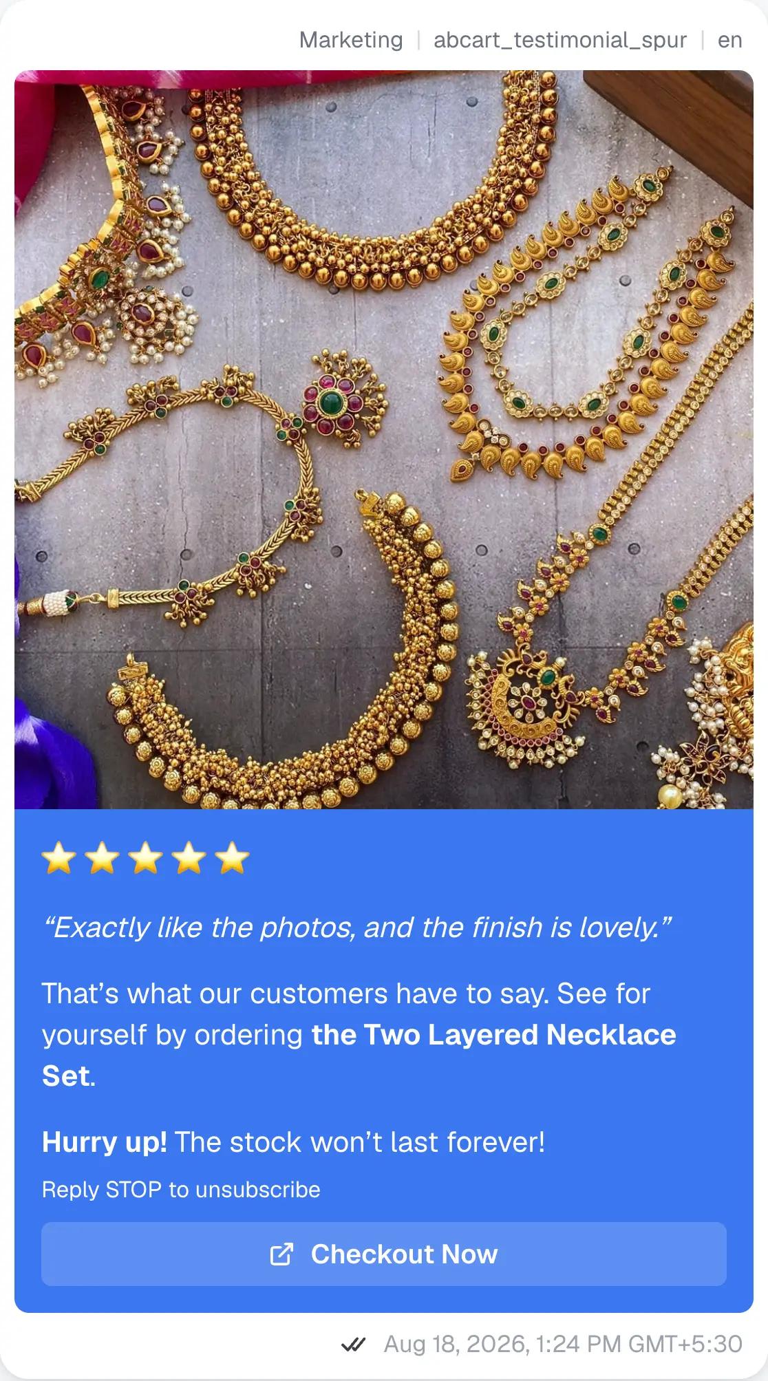 The second message of the journey as a customer receives it on WhatsApp: a photo of the jewellery, five stars, a quoted review, the line "That is what our customers have to say. See for yourself by ordering the Two Layered Necklace Set", a stock warning, an opt out line and a Checkout Now button.