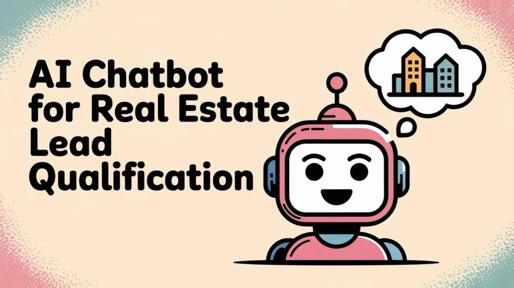 AI Chatbot for Real Estate Lead Qualification (2026)