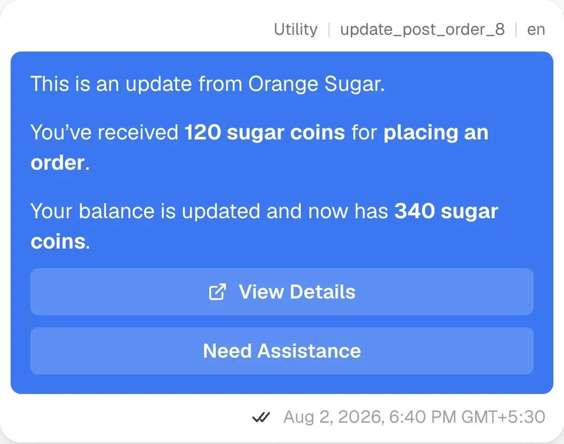 The reward update as a customer receives it on WhatsApp: "This is an update from Orange Sugar. You have received 120 sugar coins for placing an order. Your balance is updated and now has 340 sugar coins." with two buttons, View Details and Need Assistance.