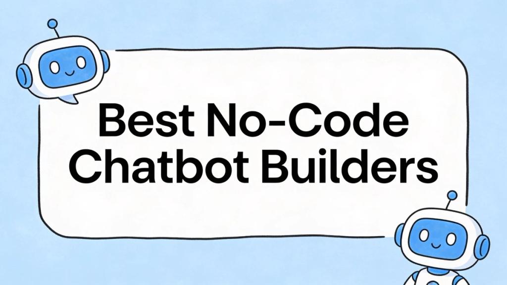 Best No-Code Chatbot Builders in 2026