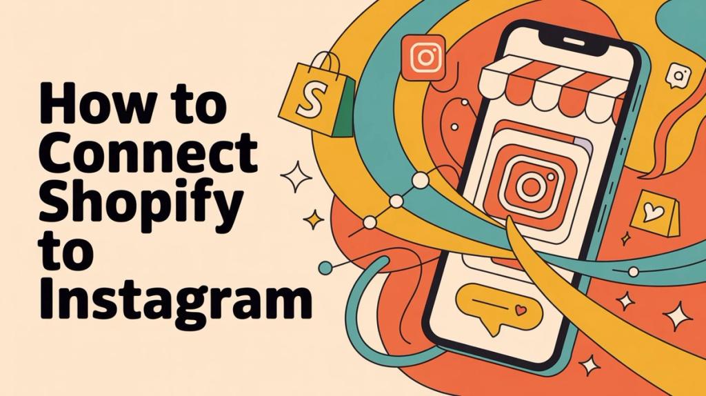 How to Connect Shopify to Instagram in 2025? (Guide)