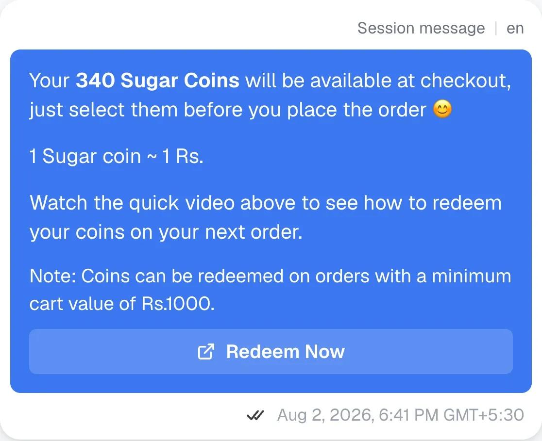 The follow up message on WhatsApp: the customer’s coin balance, that one sugar coin is worth about a rupee, a note that coins apply on orders above a minimum cart value, and a Redeem Now button to the store.
