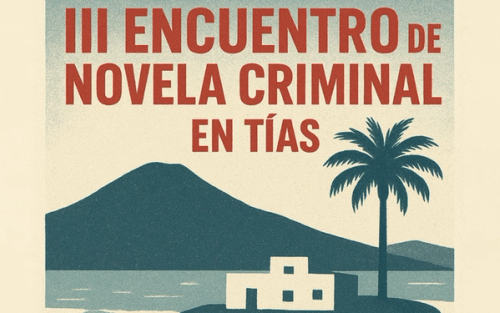 Tías acoge el III Encuentro de Novela Criminal con autores de referencia del género negro