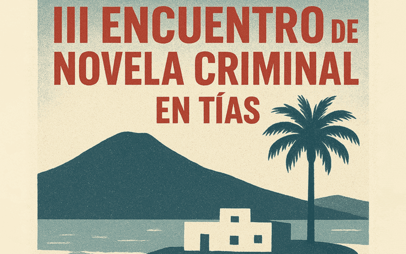 Tías acoge el III Encuentro de Novela Criminal con autores de referencia del género negro