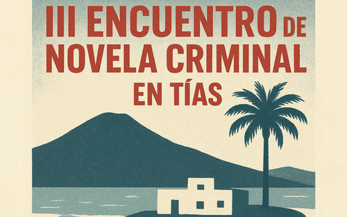 Tías acoge el III Encuentro de Novela Criminal con autores de referencia del género negro