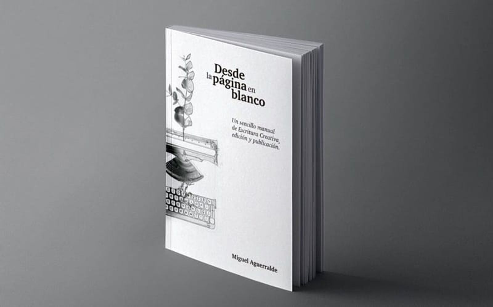 Miguel Aguerralde publica ‘Desde la página en blanco, un manual de escritura creativa