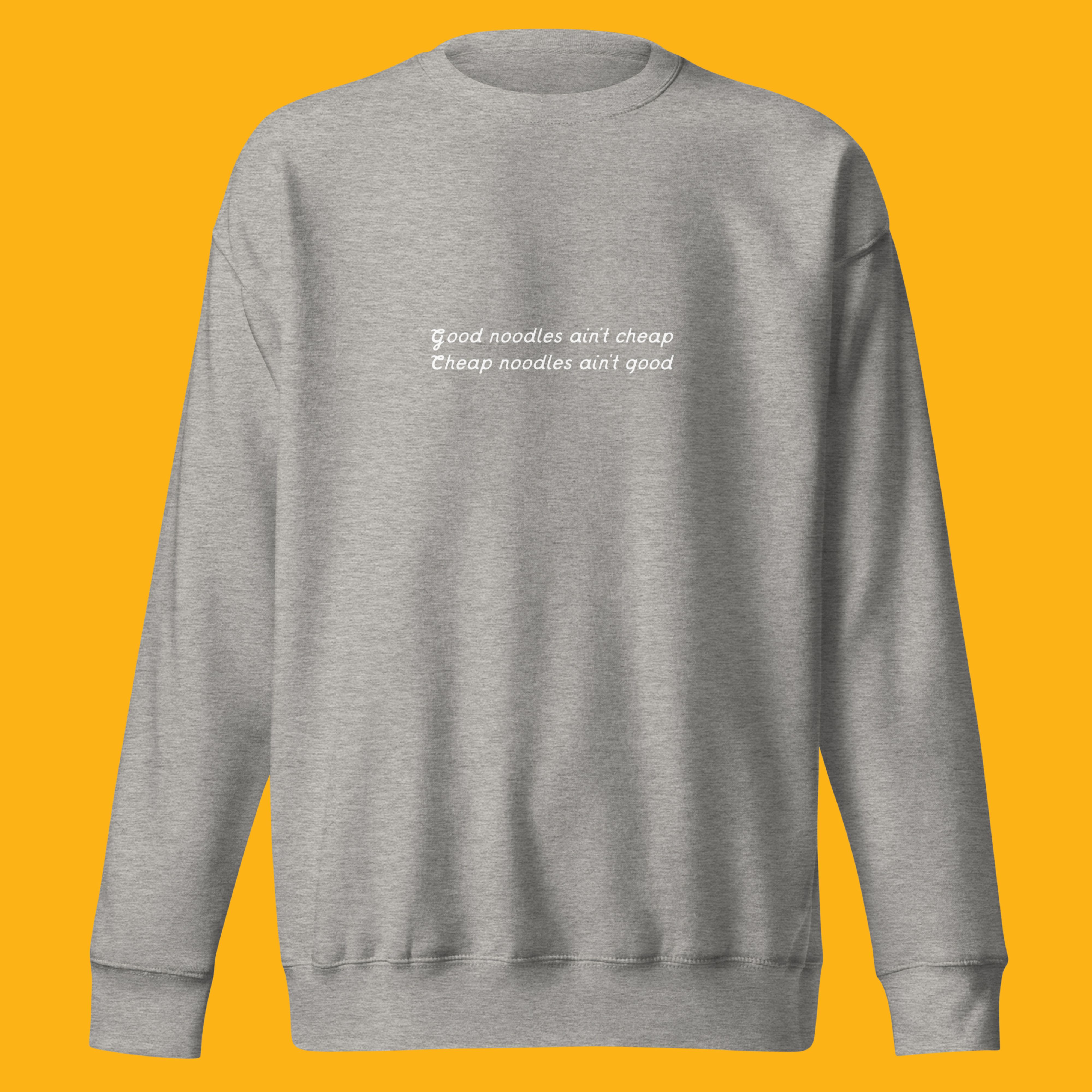 "Good Noodles Ain't Cheap" Carbon Grey Sweatshirt