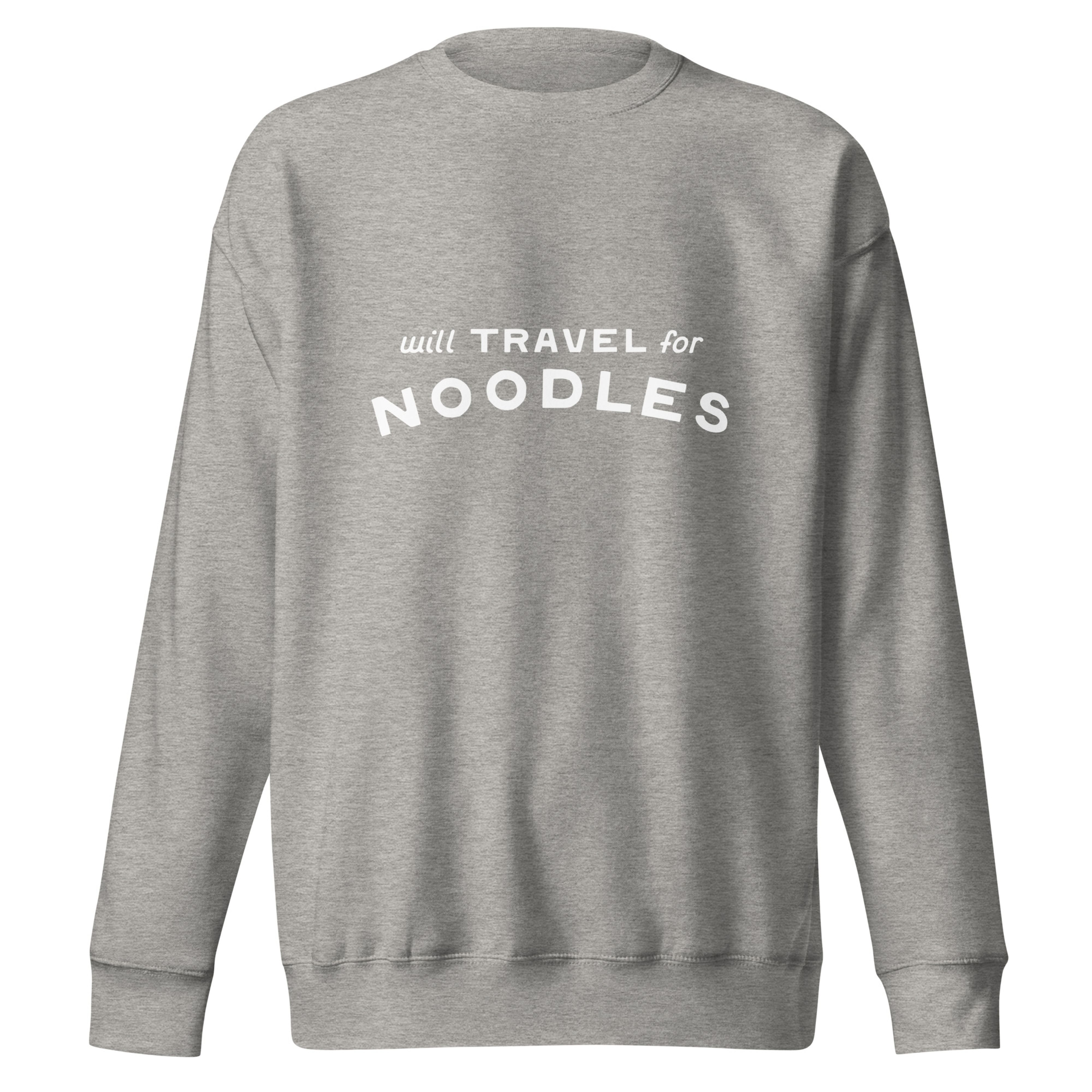 Carbon grey crewneck sweatshirt with "will TRAVEL for NOODLES" printed across the chest in white lettering.