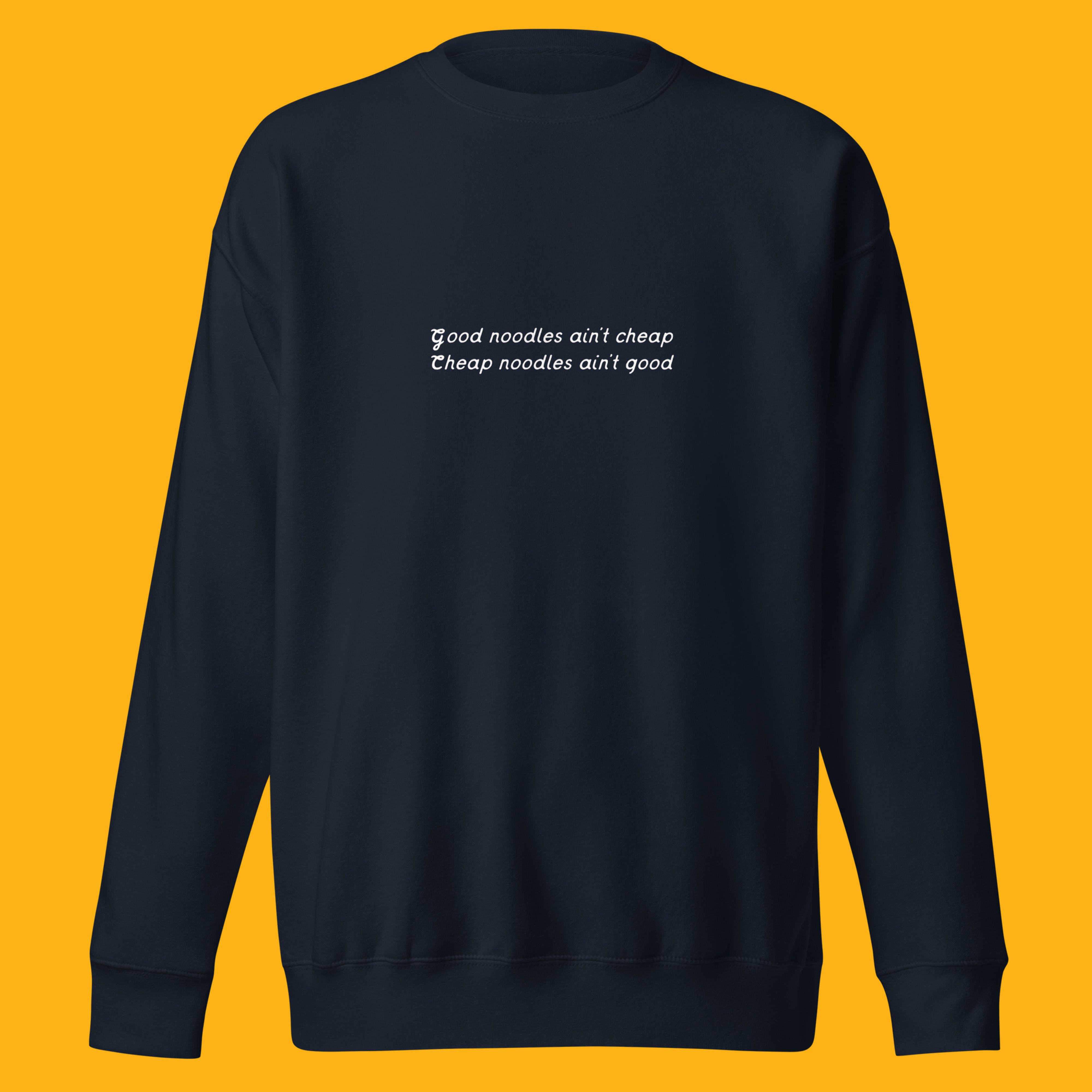 "Good Noodles Ain't Cheap" Navy Blazer Sweatshirt