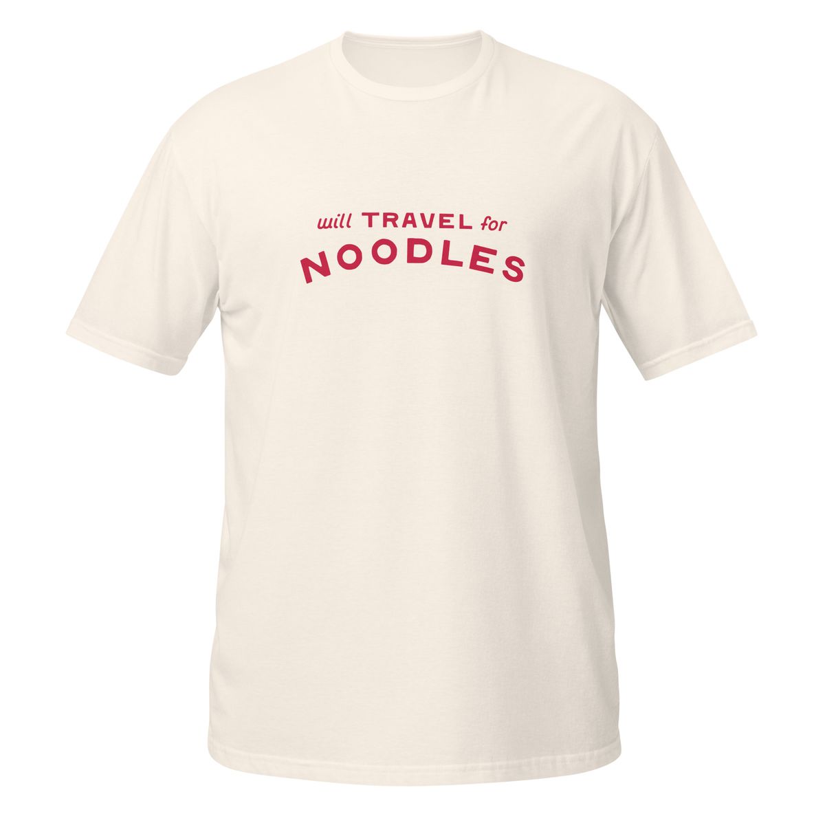 Natural cream unisex t-shirt with "will TRAVEL for NOODLES" printed across the chest in red lettering.