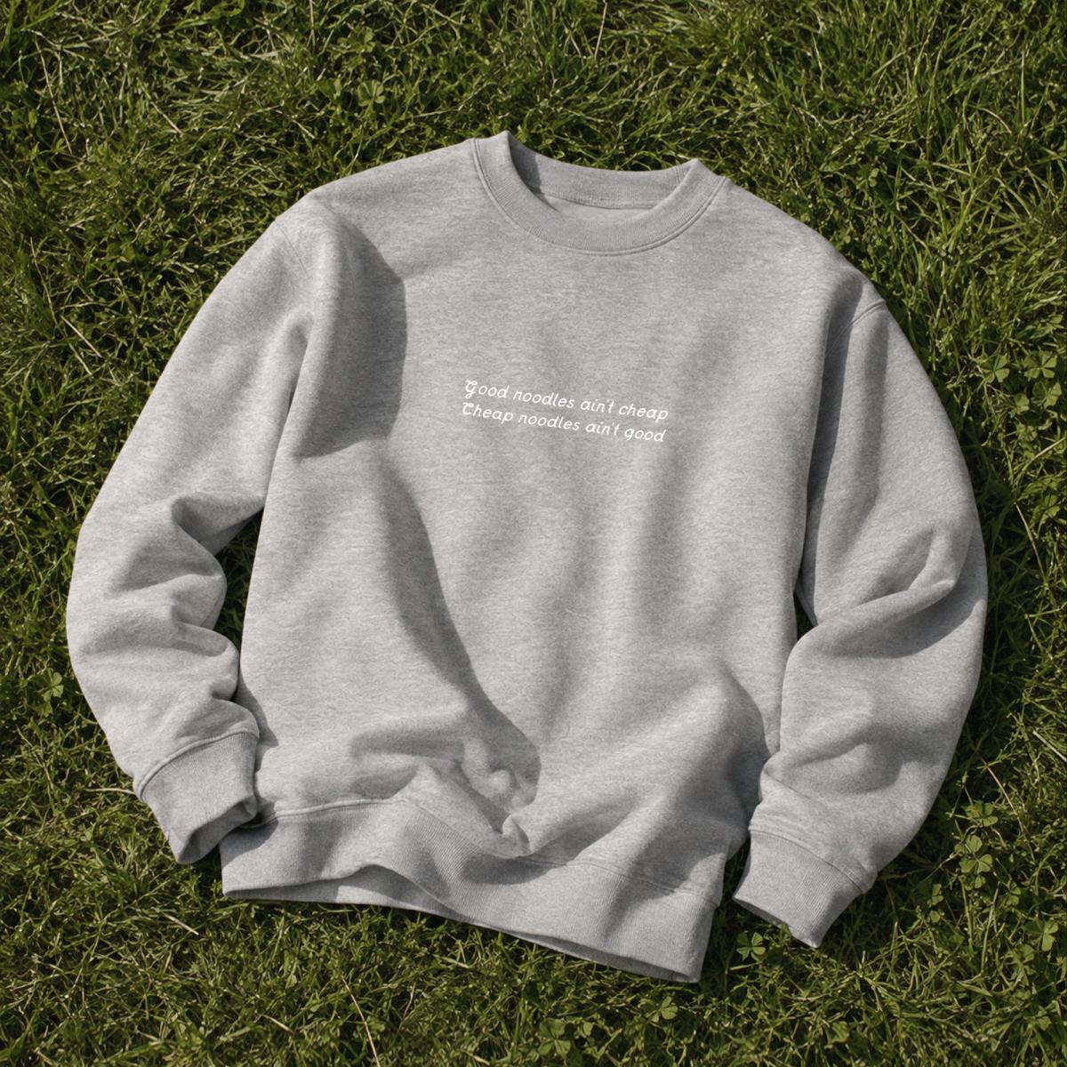 "Good Noodles Ain't Cheap" Carbon Grey Sweatshirt