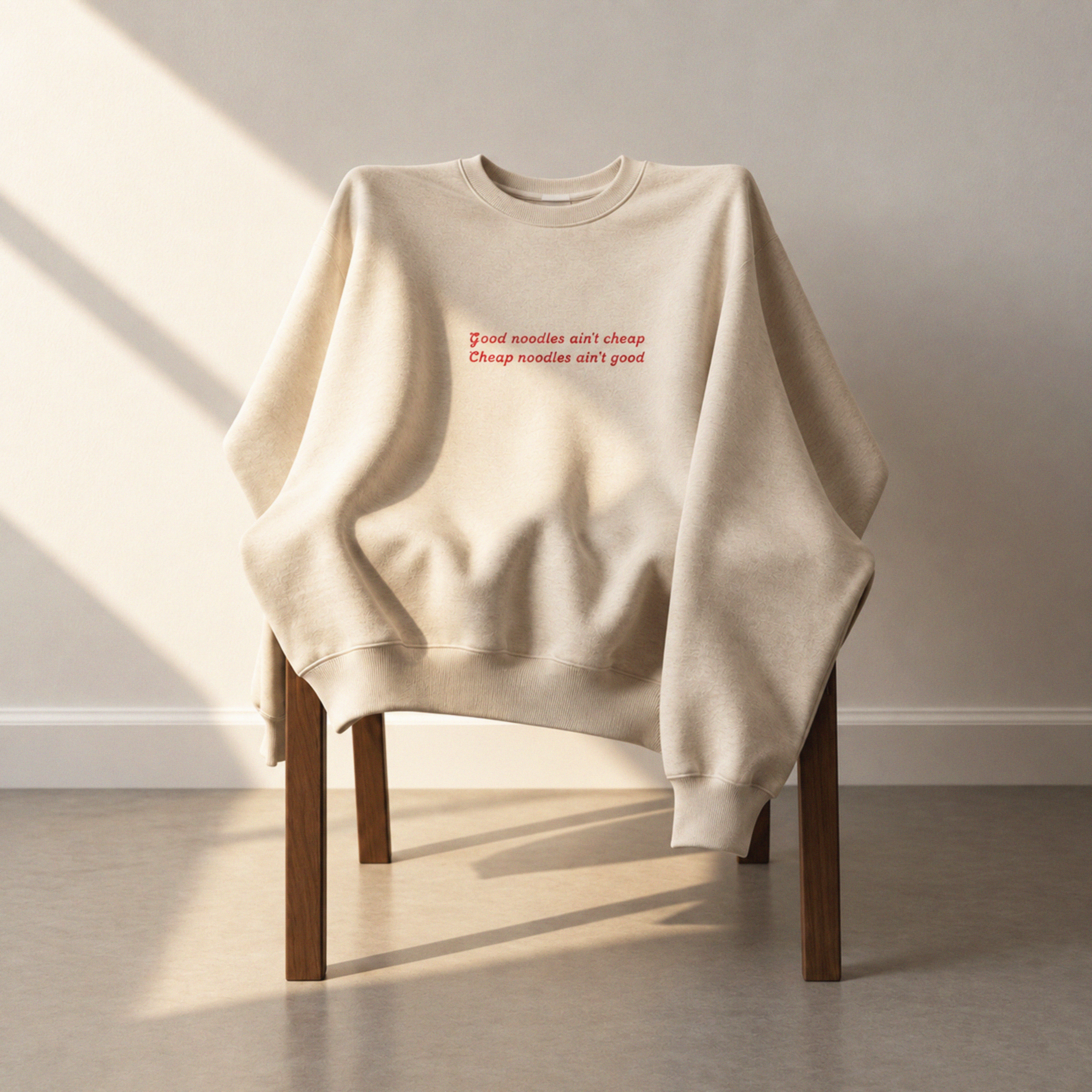 "Good Noodles Ain't Cheap" Bone Sweatshirt