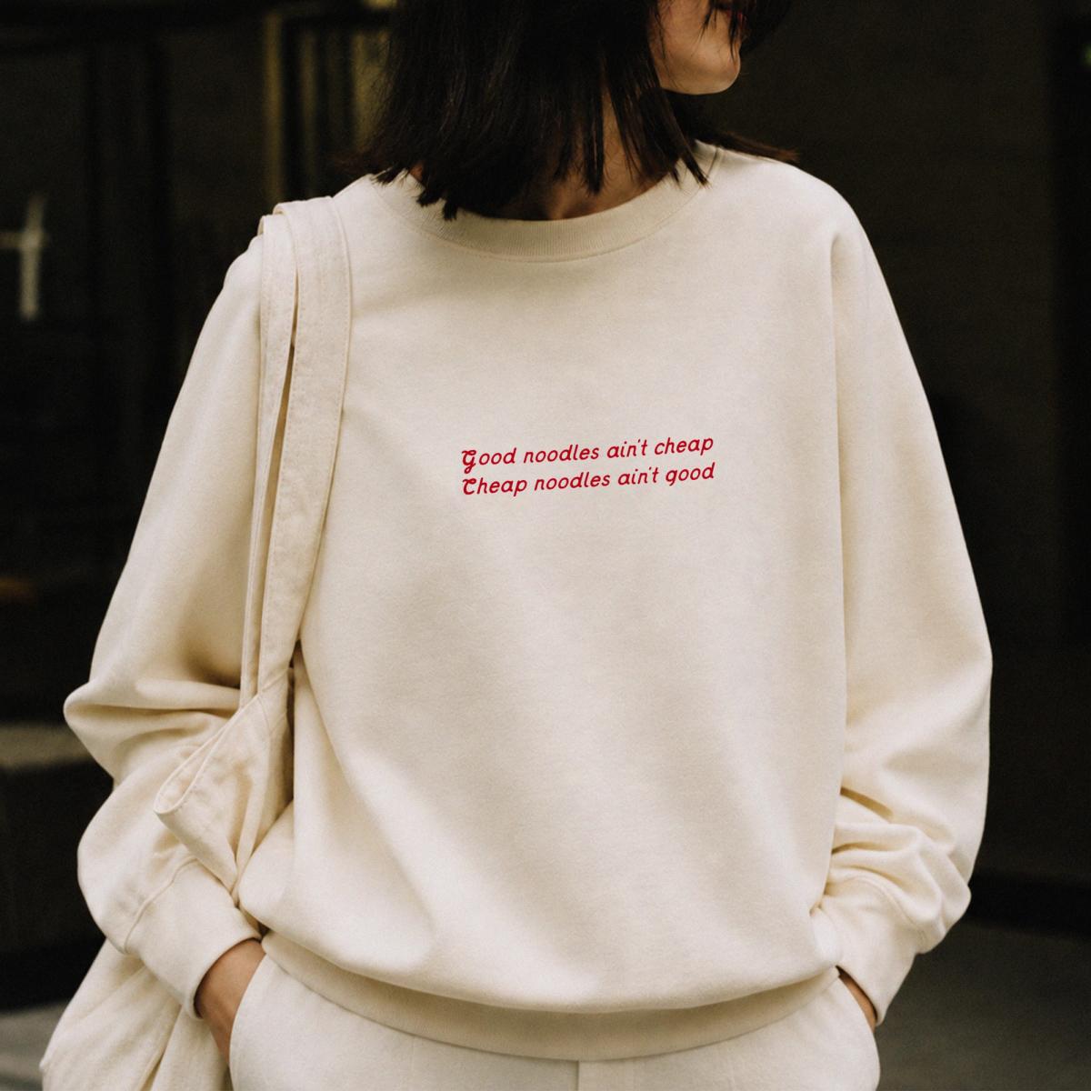 "Good Noodles Ain't Cheap" Bone Sweatshirt