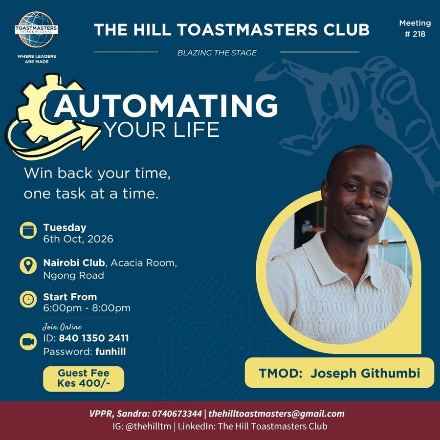 Poster for meeting 218 of The Hill Toastmasters Club: Automating Your Life, win back your time, one task at a time. Tuesday 6 October 2026, 6:00 to 8:00 PM at the Nairobi Club, Acacia Room, Ngong Road. Toastmaster of the Day, Joseph Githumbi. Guest fee 400 shillings.