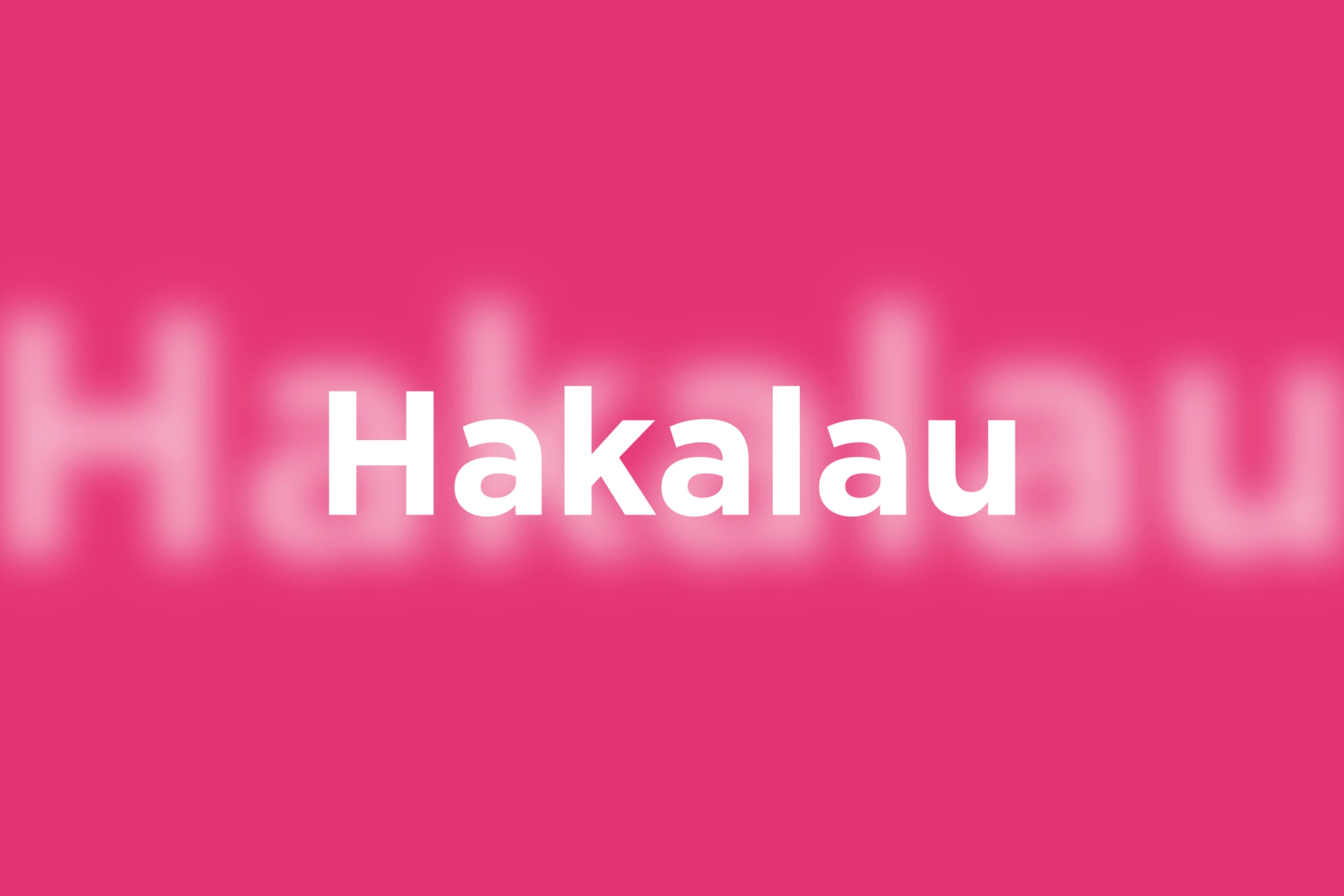Hakalau written in white on a pink background with blurry hakalau word behind it