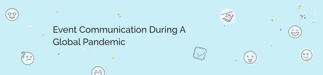 Event Communication During a Global Pandemic