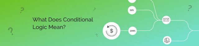 What does conditional logic mean?