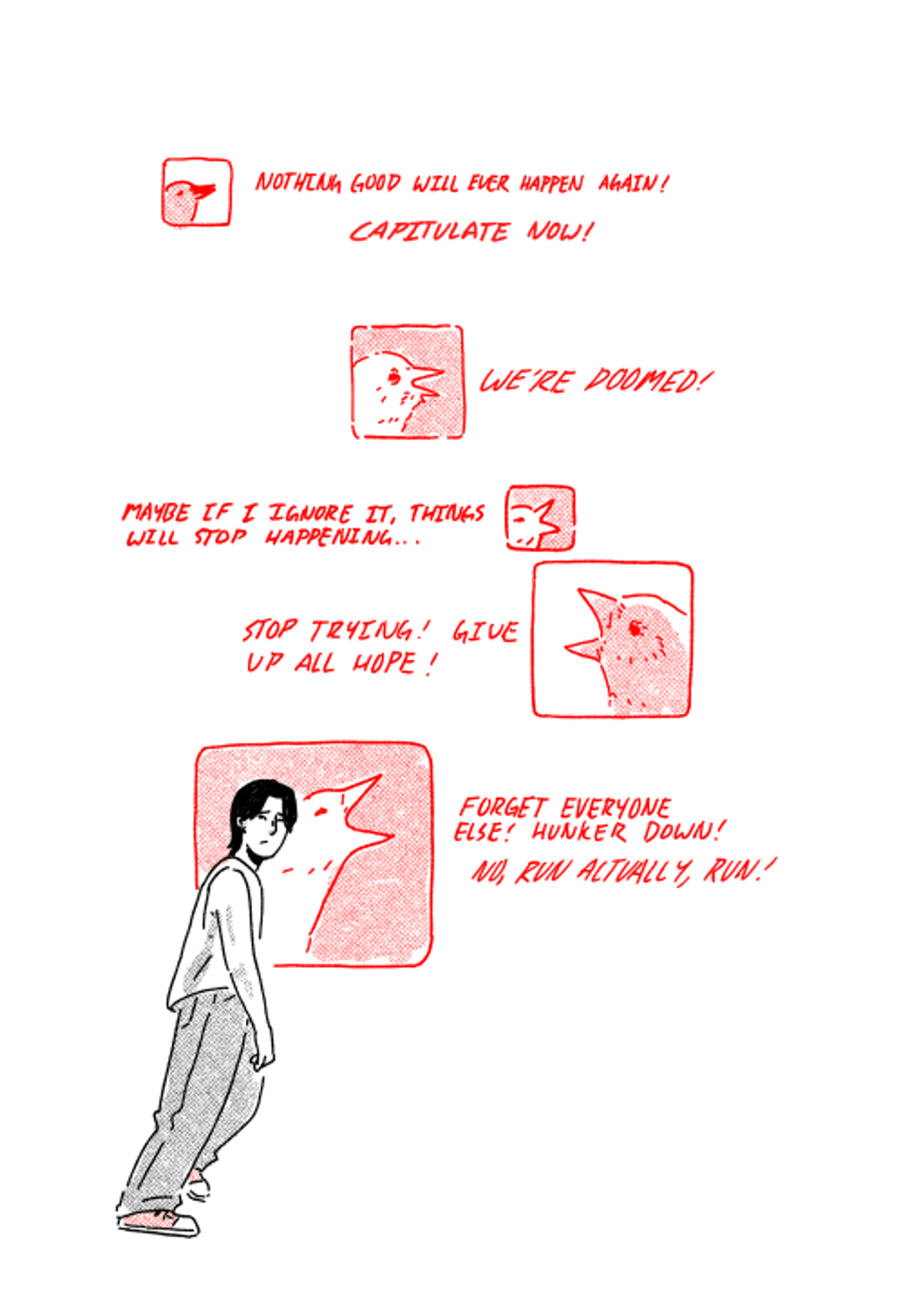 The text is entirely red now. The character frowns at the bottom of the page. The top shows several birds in squares, drawn in red, text next to them, saying "WE'RE DOOMED! MAYBE IF I IGNORE IT, THINGS WILL STOP HAPPENING... WE'RE DOOMED! STOP TRYING! GIVE UP ALL HOPE! FORGET EVERYONE ELSE! HUNKER DOWN! NO, RUN ACTUALLY, RUN!"