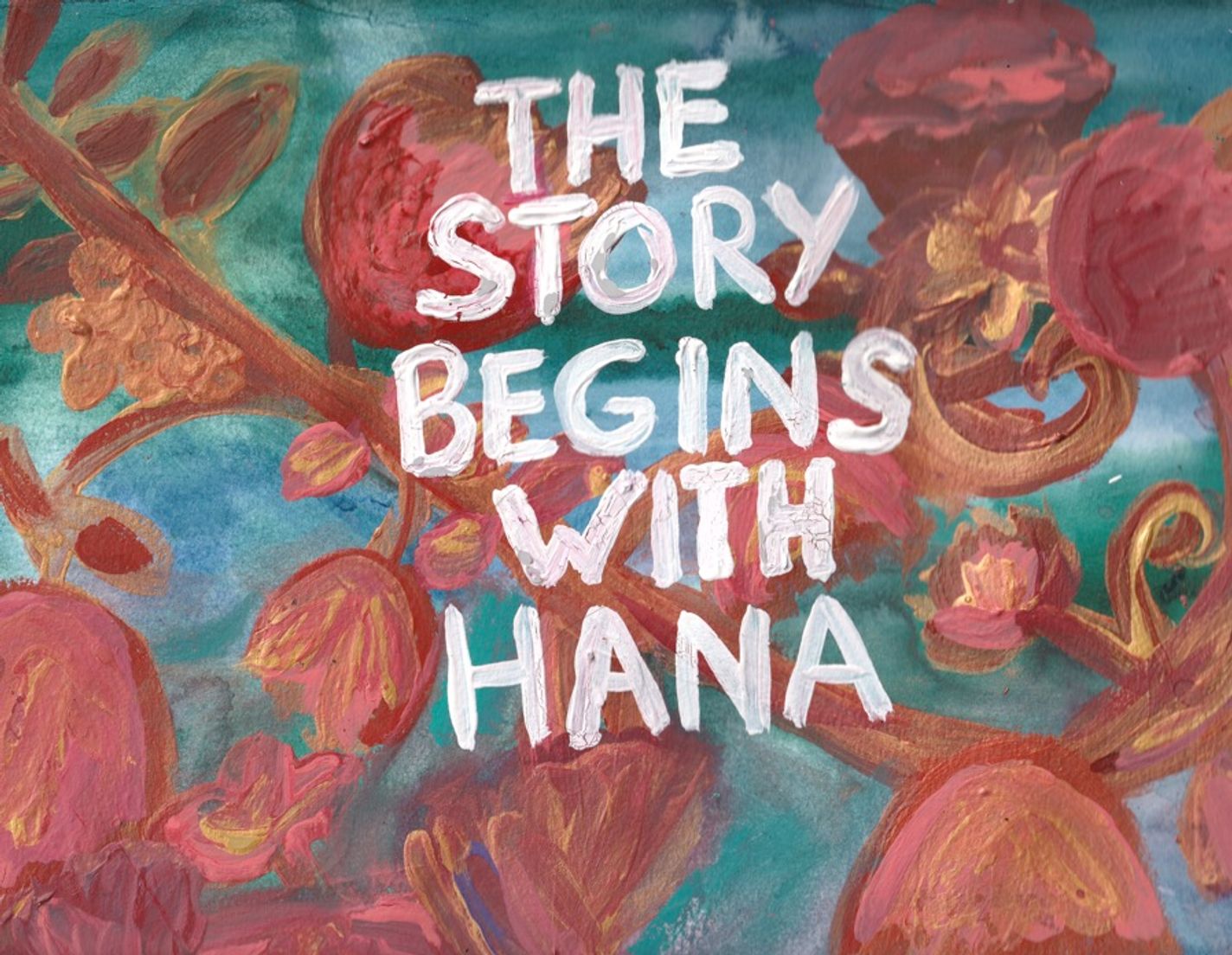 A twelve-panel comic. Comic titled: “The Story Begins With Hana.” Panel 1: Painted art-style. Red and orange flowed with a blue and green background. The title: “The Story Begins With Hana” is written in white over the flowers and background.