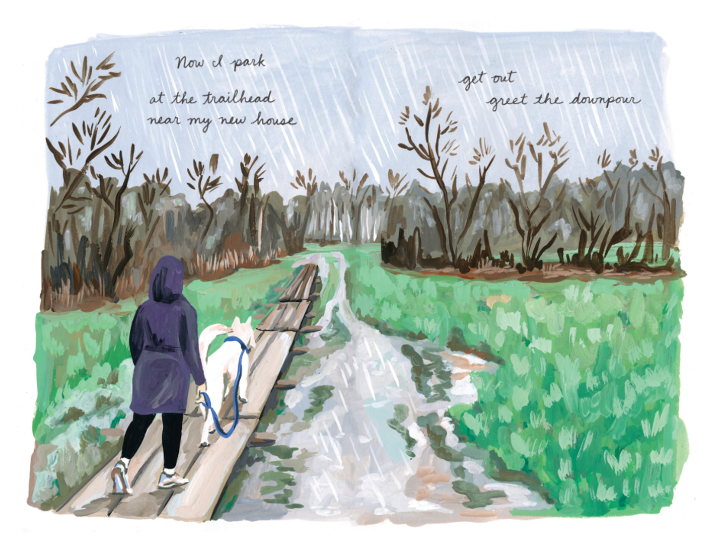 A hooded figure wearing a rain jacket walks a dog on a leash along a small footbridge through a wet landscape. Trees and grass surround the puddle-covered path. It is raining. The text reads "Now I park, at the trailhead, near my new home. Get out, greet the downpour."