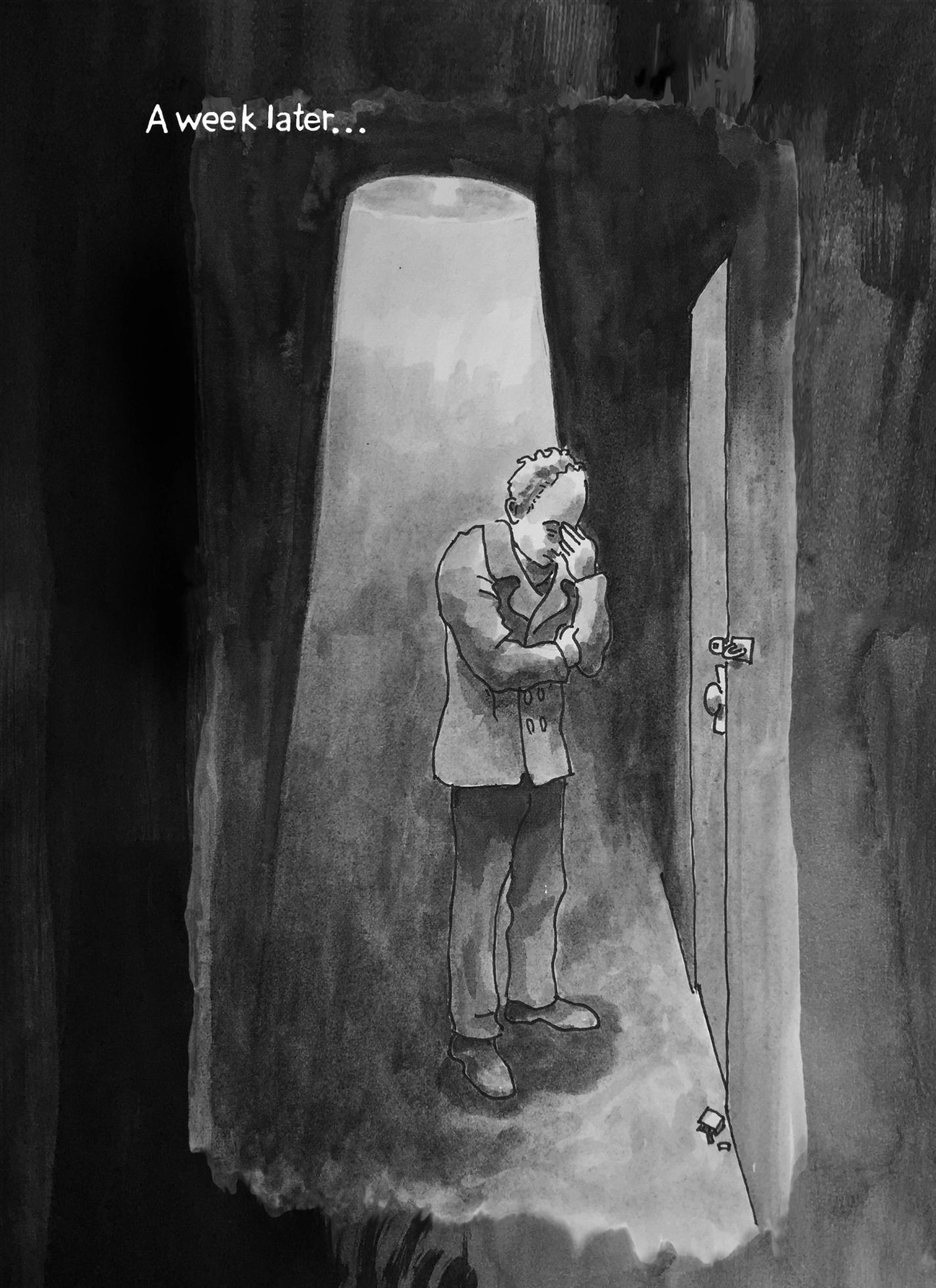 Page 16: The man is standing in front of the door, with light beaming down from above. One hand is on his forehead in the direction of the door, and a broken lock. The top text reads, “A week later…”