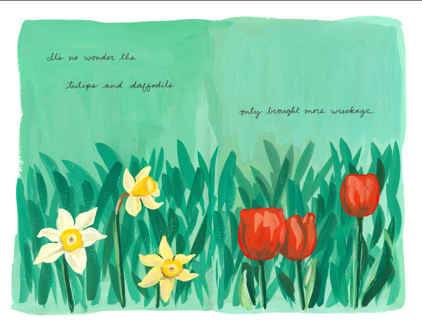 The scene changes, and a painting depicts tall green grass and flowers, yellow daffodils and red tulips. The text says, "It's no wonder the tulips and daffodils, only brought more wreckage."