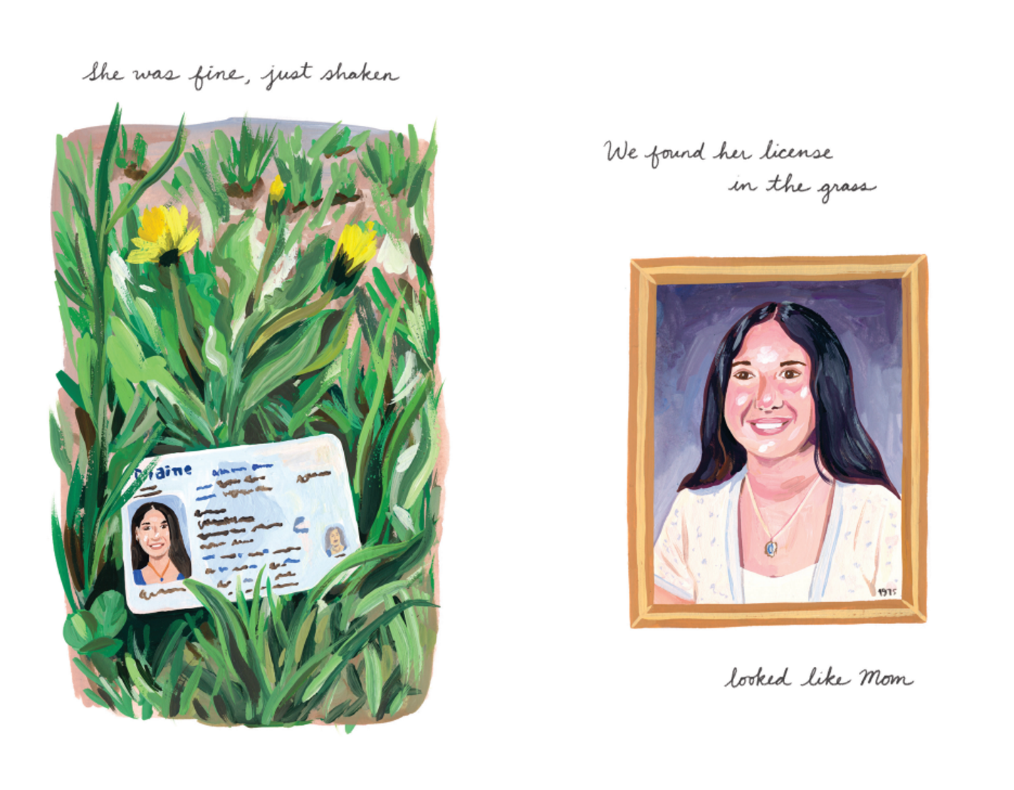 On the left side, a Maine driver's license sits in the grass. It shows the face of a smiling, dark-haired woman. The text above it says "She was fine, just shaken." On the right side, a framed photo of a smiling woman with a very similar appearance. The text around it says, "We found her license in the grass, looked like mom."