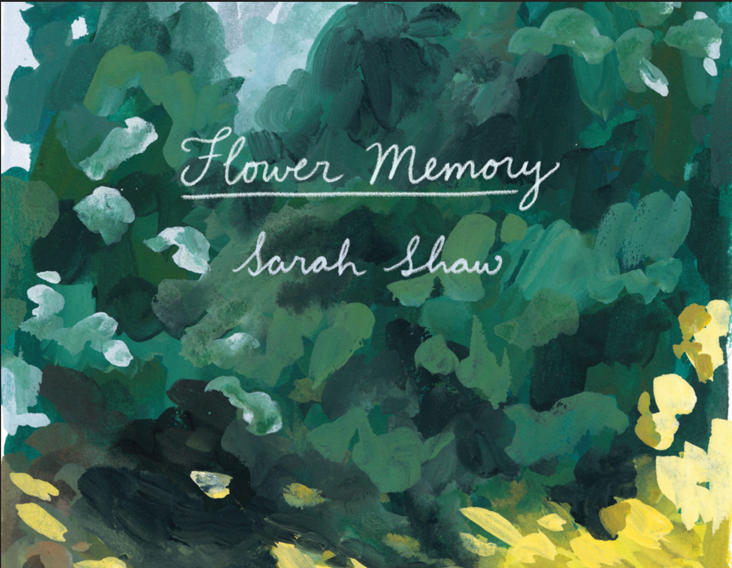 A green painted background of leaves with white cursive text on top that says, “Flower Memory by Sarah Shaw.”
