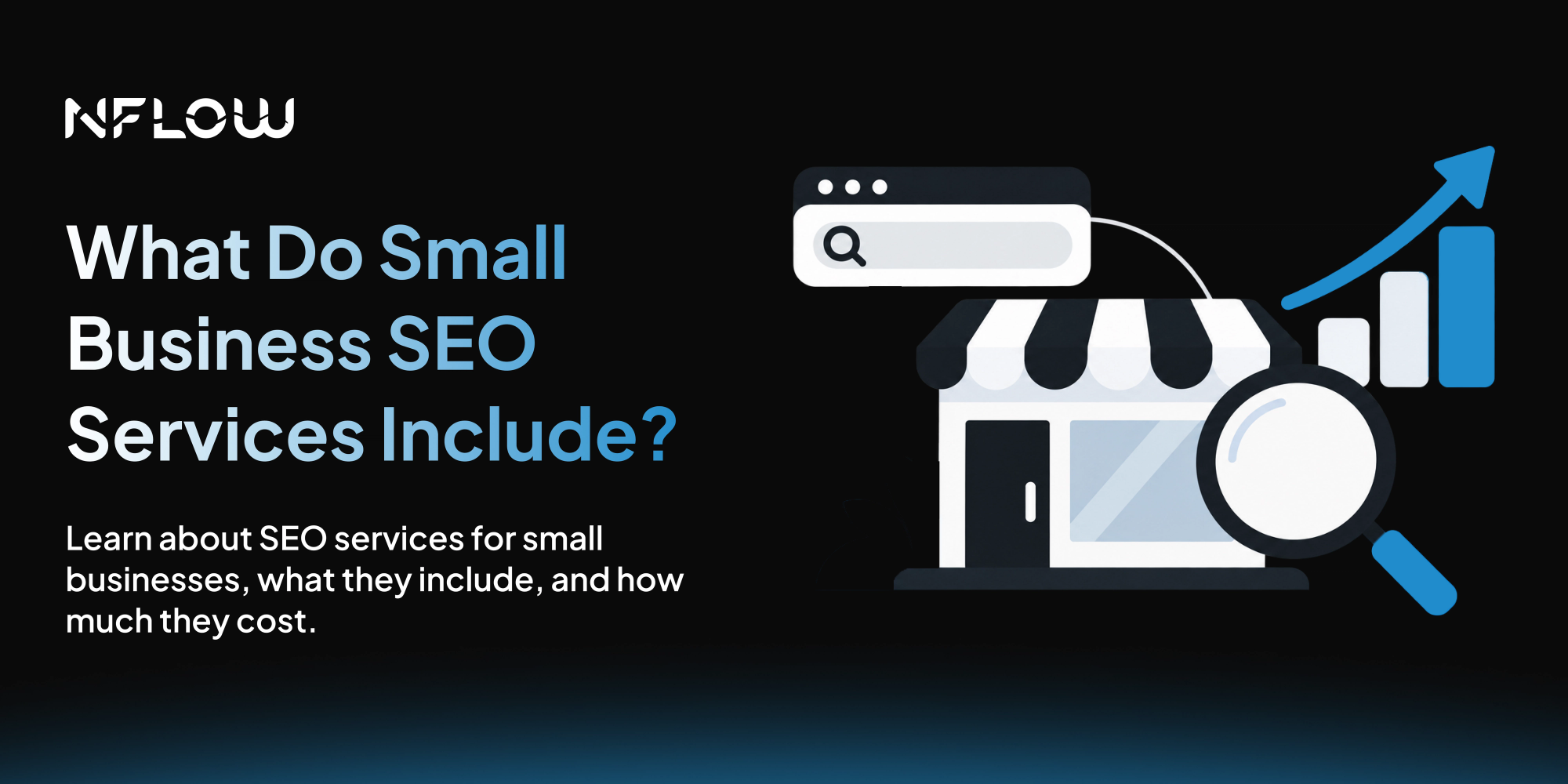 What Do Small Business SEO Services Include? A Full Breakdown of Services and Costs