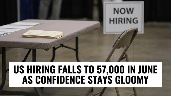 US Hiring Falls to 57,000 in June as Confidence Stays Gloomy
