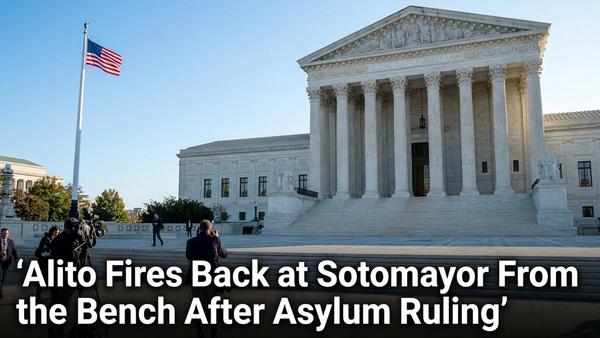 Alito Fires Back at Sotomayor From the Bench After Asylum Ruling