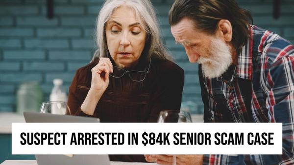 Man Arrested After Scamming Elderly Camarillo Resident $84K