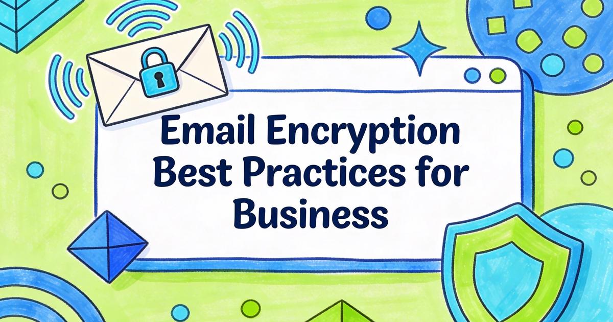 Free Email Encryption Email Encryption Best Practices for Business in 2026