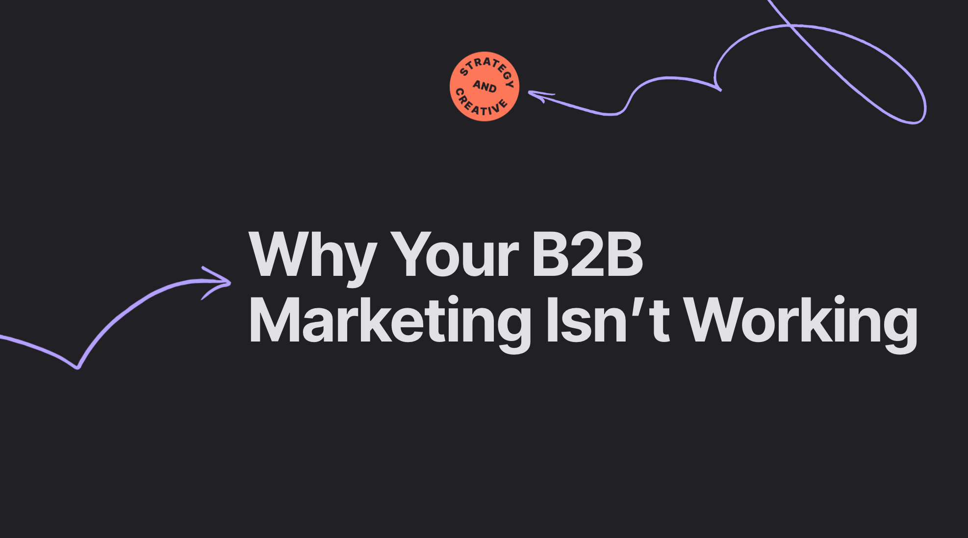 Why Your B2B Marketing Isn't Working