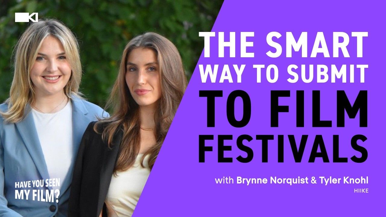 The Smart Way To Get Into Film Festivals with Brynne Norquist & Tyler Knohl (Hiike Independent)!